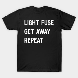 Fireworks Light Fuse Get Away Repeat T-Shirt